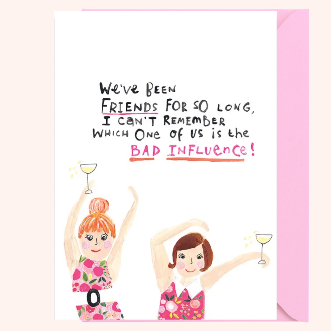 Bad Influence Birthday Card