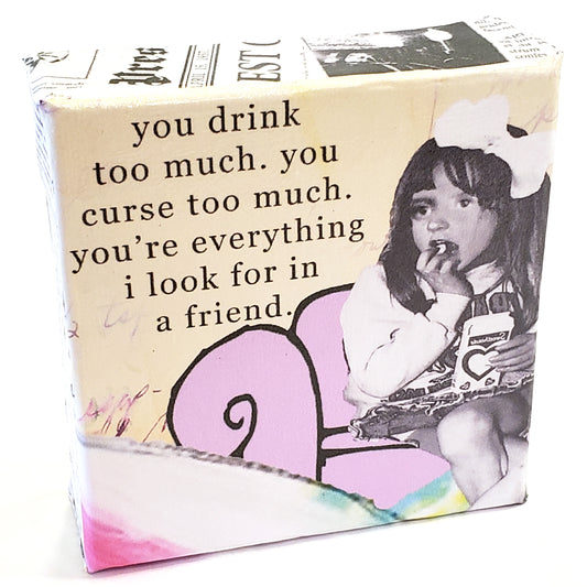 Mini Canvas-Drink Too Much