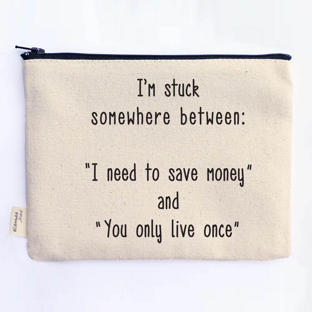 Save Money & You Only Live Once Zippered Pouch
