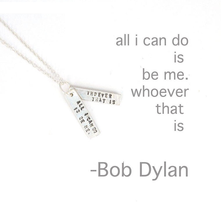 All I Can Do is Be Me | Bob Dylan | Silver quote neckalce
