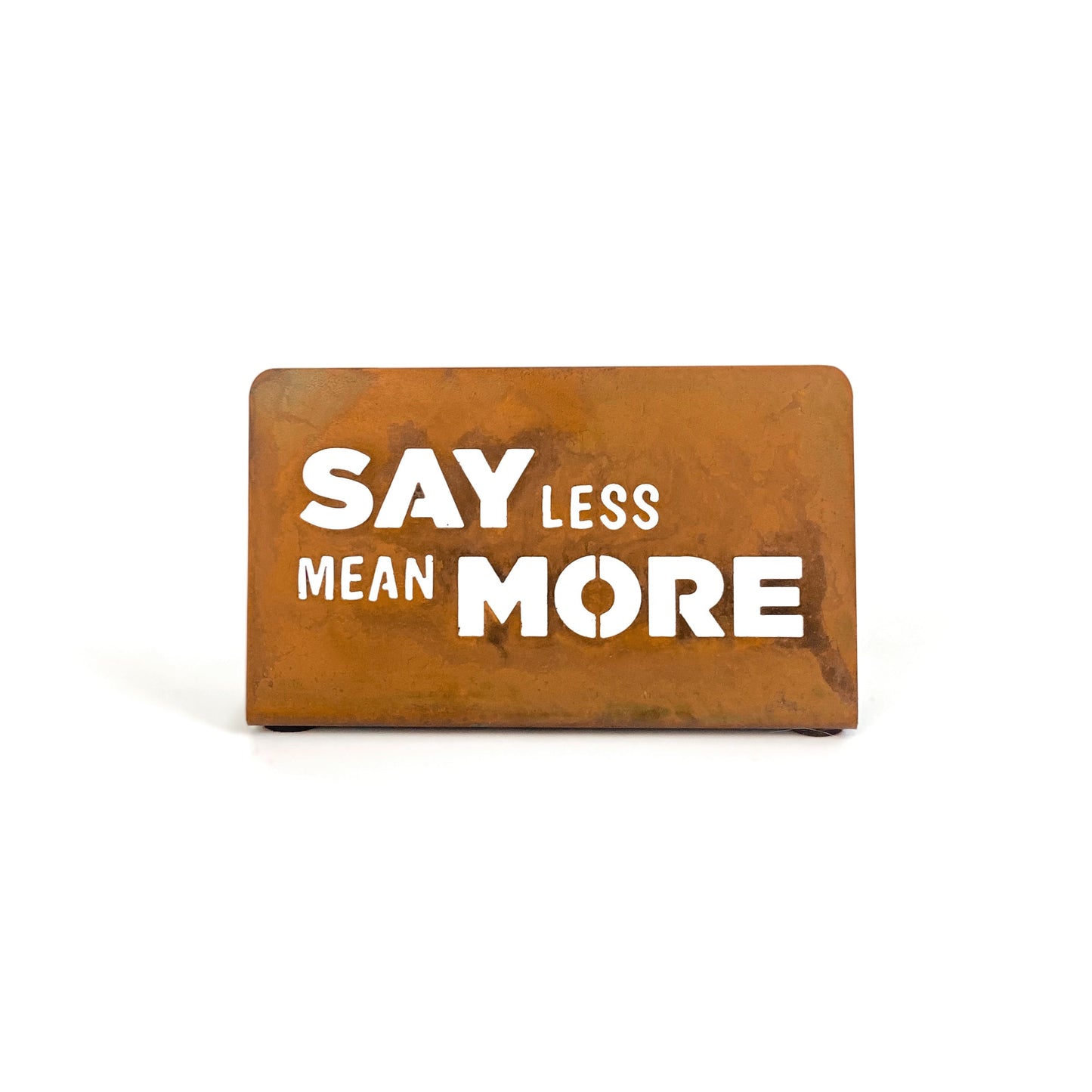 Say Less Mean More Sign